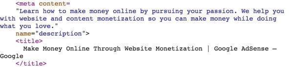 Если вы внимательно изучите название, используемое Adsense на его домашней странице, вы заметите, что первые 50 символов названия не упоминают бренд, то есть «Google» или «Adsense», но включают несколько ключевых слов, таких как «зарабатывать деньги в Интернете» и «Монетизация сайта»